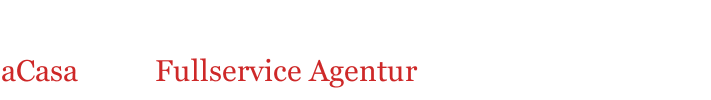 aCasa           Fullservice Agentur